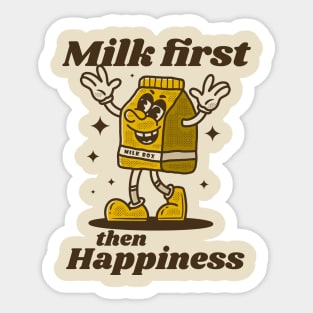 Milk first then happiness Sticker